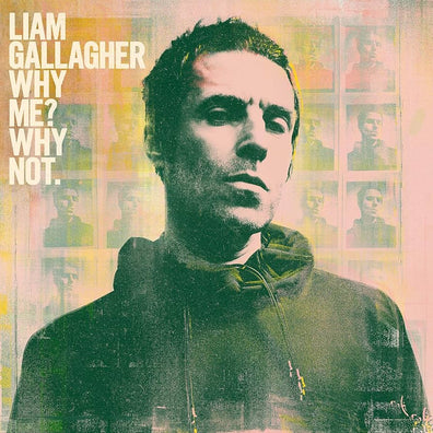 Liam Gallagher - Why Me? Why Not.